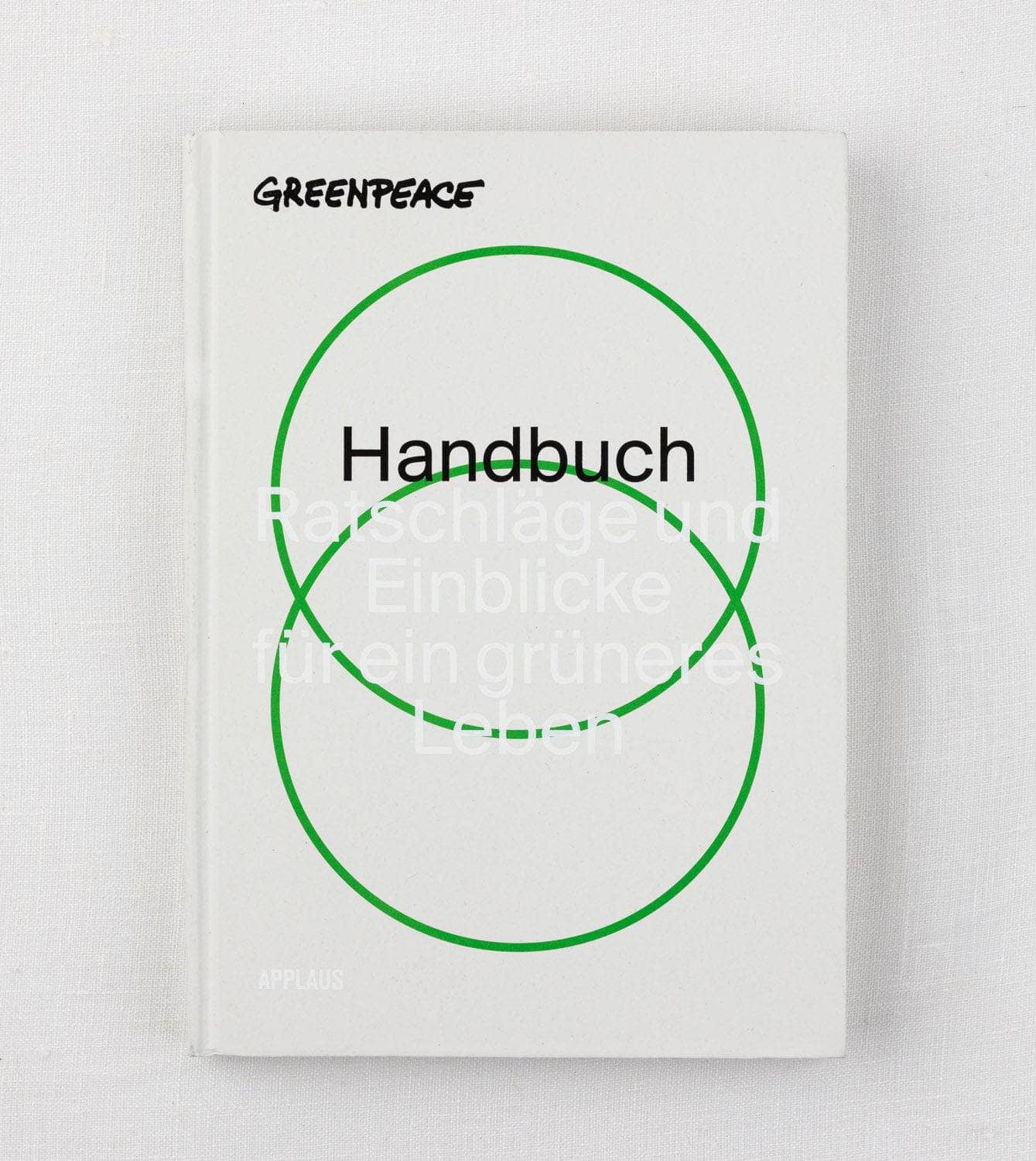 Greenpeace Handbuch - Ratschläge für ein grünes Leben